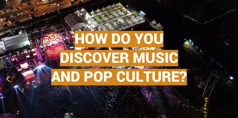 How Do You Discover Music and Pop Culture: A Journey Through Eclectic Perspectives